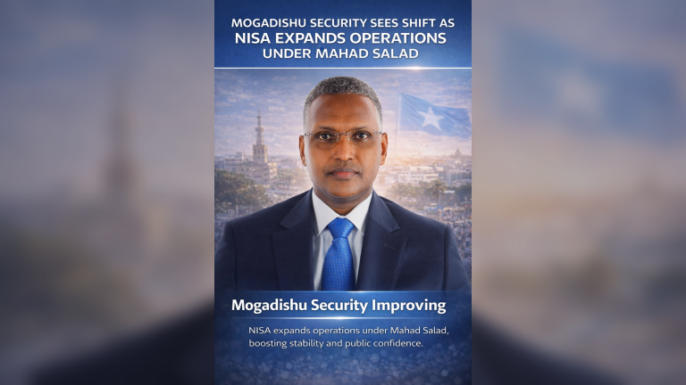 “Mogadishu’s Security Transformation: Inside NISA’s Expanding Role Under Mahad Salad”